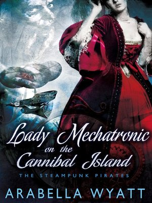 cover image of Lady Mechatronic on the Cannibal Island
